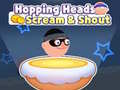 Game Hopping Heads: Scream & Shout