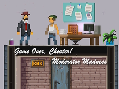 Game Game Over, Cheater! Moderator Madness