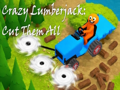 Game Crazy Lumberjack: Cut Them All
