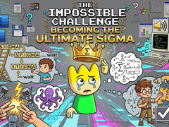 Game The Impossible Challenge Becoming The Ultimate Sigma