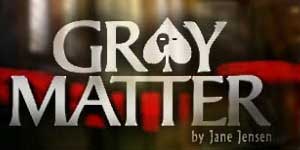 Gray Matter. Ghosts of the unconscious 